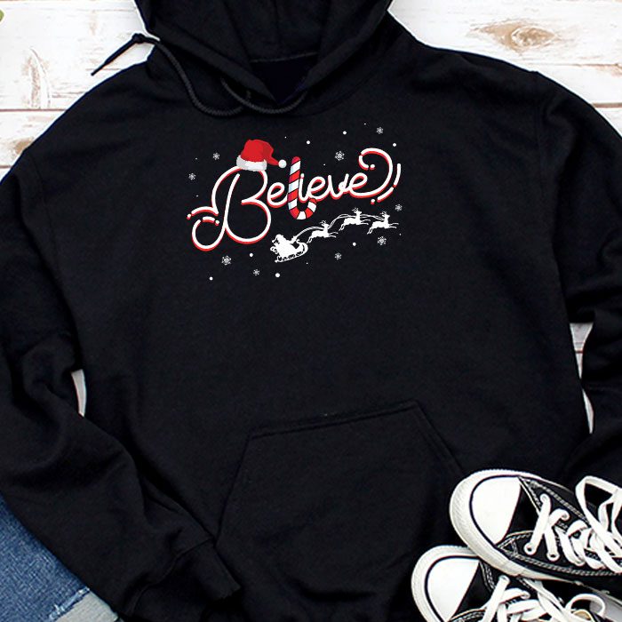 Christmas Hoodie - Believe in Santa Claus Shirt Hoodie