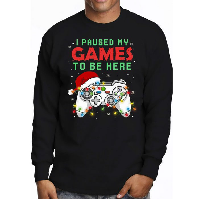 Christmas-I-Paused-My-Game-To-Be-Here-Funny-Gamer-Boys-Men-Longsleeve-Tee-2 Christmas I Paused My Game To Be Here Funny Gamer Boys Men Longsleeve Tee 2 3