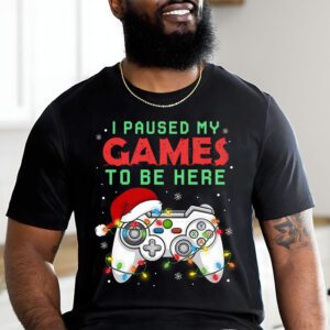 Christmas I Paused My Game To Be Here Funny Gamer Boys Men T-Shirt 1 Christmas I Paused My Game To Be Here Funny Gamer Boys Men T Shirt 1 23
