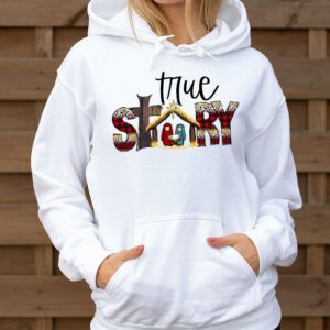 Christmas Nativity Shirt True Story Nativity Scene Gifts Hoodie 3