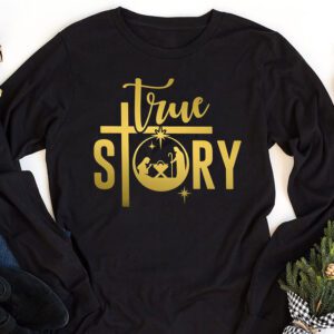 Christmas Nativity Shirt True Story Nativity Scene Gifts Longsleeve Tee 1 1