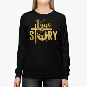 Christmas Nativity Shirt True Story Nativity Scene Gifts Longsleeve Tee 2 1