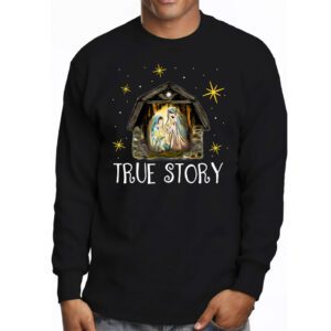 Christmas Nativity Shirt True Story Nativity Scene Gifts Longsleeve Tee 3 3