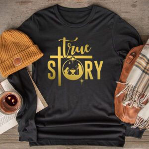 Christmas Nativity Shirt True Story Nativity Scene Gifts Longsleeve Tee