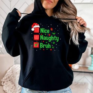 Christmas Nice Naughty Bruh Funny Xmas List Women Men Kids Hoodie 1 3