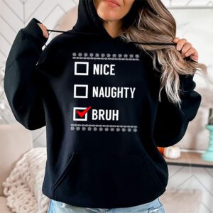 Christmas Nice Naughty Bruh Funny Xmas List Women Men Kids Hoodie 1 4