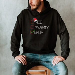 Christmas Nice Naughty Bruh Funny Xmas List Women Men Kids Hoodie 2