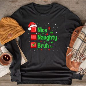 Christmas Nice Naughty Bruh Funny Xmas List Women Men Kids Longsleeve Tee