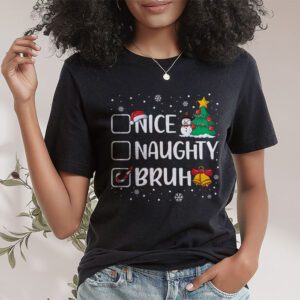 Christmas Nice Naughty Bruh Funny Xmas List Women Men Kids T Shirt 1 2