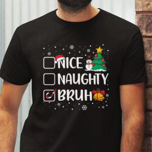 Christmas Nice Naughty Bruh Funny Xmas List Women Men Kids T Shirt 2 2