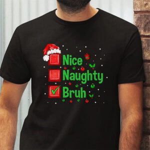 Christmas Nice Naughty Bruh Funny Xmas List Women Men Kids T Shirt 2 3