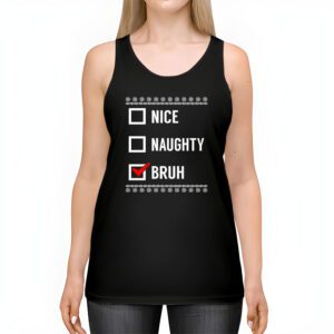 Christmas Nice Naughty Bruh Funny Xmas List Women Men Kids Tank Top 2 4