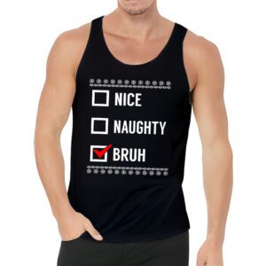 Christmas Nice Naughty Bruh Funny Xmas List Women Men Kids Tank Top 3 4