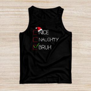 Christmas Nice Naughty Bruh Funny Xmas List Women Men Kids Tank Top