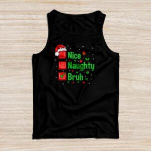 Christmas Nice Naughty Bruh Funny Xmas List Women Men Kids Tank Top