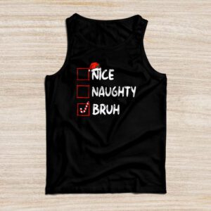 Christmas Nice Naughty Bruh Funny Xmas List Women Men Kids Tank Top