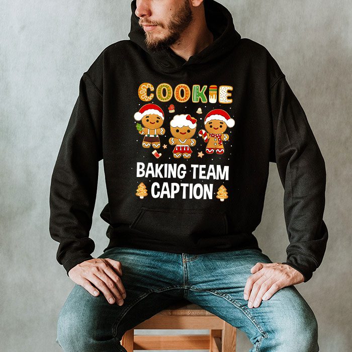 Cookie-Baking-Team-Caption-Gingerbread-Christmas-Hoodie-2 Cookie Baking Team Caption Gingerbread Christmas Hoodie 2 1