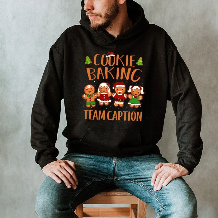 Cookie-Baking-Team-Caption-Gingerbread-Christmas-Hoodie-2 Cookie Baking Team Caption Gingerbread Christmas Hoodie 2 3