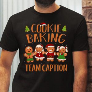 Cookie Baking Team Caption Gingerbread Christmas T-Shirt 2 Cookie Baking Team Caption Gingerbread Christmas T Shirt 2 3