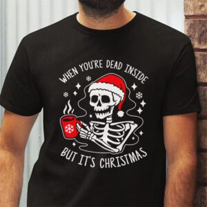Dead Inside But Its Christmas Skeleton Coffee Xmas Women Men T Shirt 2 4