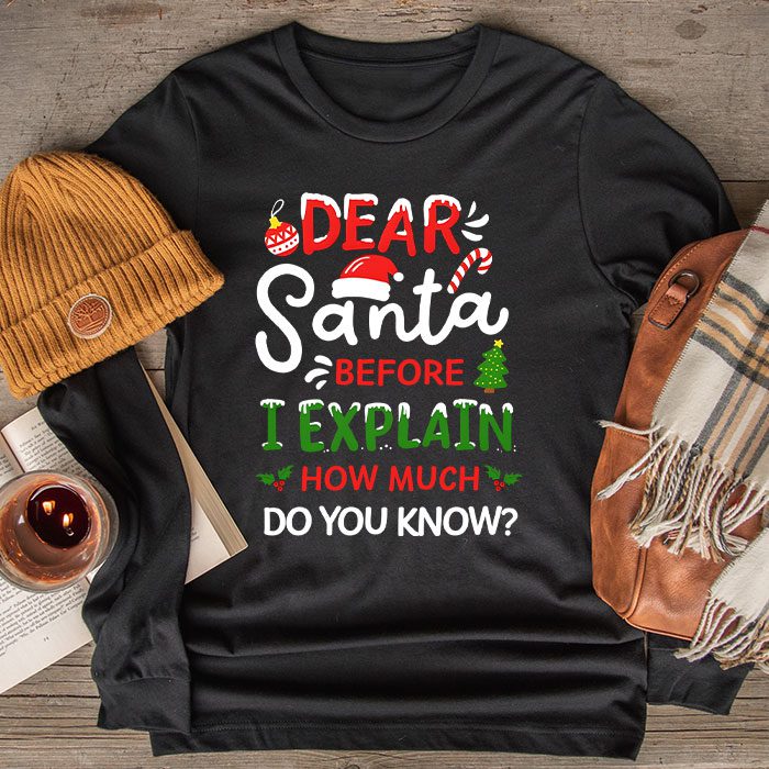 Dear-Santa-I-Can-Explain-Funny-Christmas-Shirts-Kids-Adults-Longsleeve-Tee Dear Santa I Can Explain Funny Christmas Shirts Kids Adults Longsleeve Tee