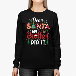 Dear Santa My Brother Did It Funny Christmas Pajama Longsleeve Tee 2 3