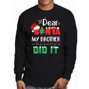 Dear Santa My Brother Did It Funny Christmas Pajama Longsleeve Tee 3