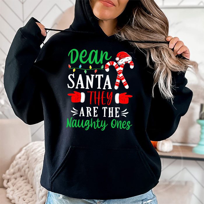 Dear-Santa-They-Are-The-Naughty-Ones-Funny-Christmas-Hoodie-1 Dear Santa They Are The Naughty Ones Funny Christmas Hoodie 1 1