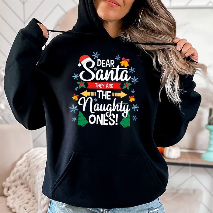 Dear-Santa-They-Are-The-Naughty-Ones-Funny-Christmas-Hoodie-1 Dear Santa They Are The Naughty Ones Funny Christmas Hoodie 1
