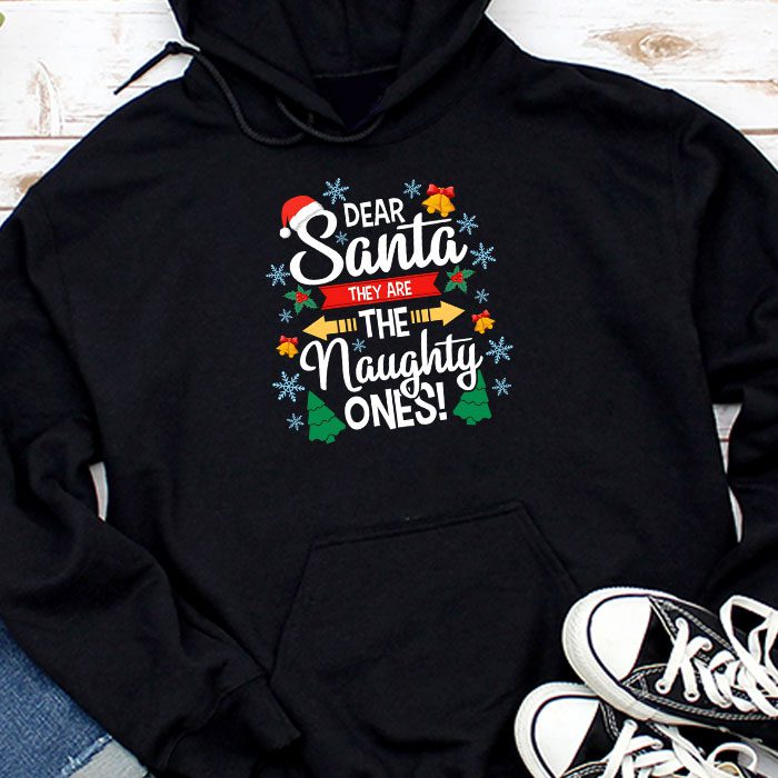 Dear-Santa-They-Are-The-Naughty-Ones-Funny-Christmas-Hoodie Dear Santa They Are The Naughty Ones Funny Christmas Hoodie