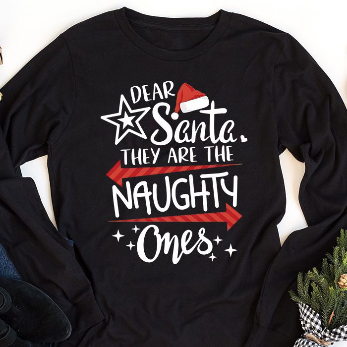 Dear-Santa-They-Are-The-Naughty-Ones-Funny-Christmas-Longsleeve-Tee-1 Dear Santa They Are The Naughty Ones Funny Christmas Longsleeve Tee 1 3