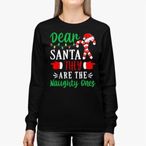 Dear Santa They Are The Naughty Ones Funny Christmas Longsleeve Tee 2 Dear Santa They Are The Naughty Ones Funny Christmas Longsleeve Tee 2 1