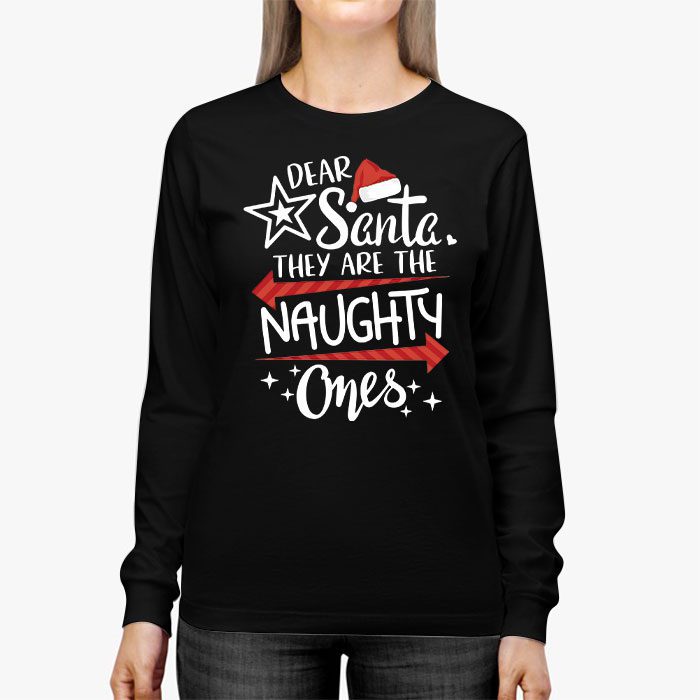 Dear-Santa-They-Are-The-Naughty-Ones-Funny-Christmas-Longsleeve-Tee-2 Dear Santa They Are The Naughty Ones Funny Christmas Longsleeve Tee 2 3