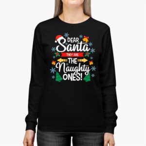 Dear Santa They Are The Naughty Ones Funny Christmas Longsleeve Tee 2