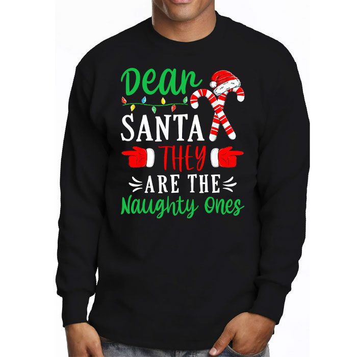Dear-Santa-They-Are-The-Naughty-Ones-Funny-Christmas-Longsleeve-Tee-3 Dear Santa They Are The Naughty Ones Funny Christmas Longsleeve Tee 3 1