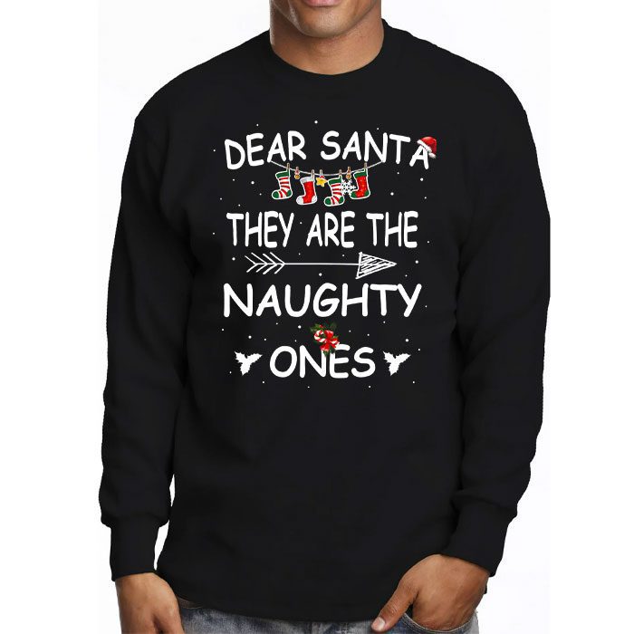 Dear-Santa-They-Are-The-Naughty-Ones-Funny-Christmas-Longsleeve-Tee-3 Dear Santa They Are The Naughty Ones Funny Christmas Longsleeve Tee 3 2