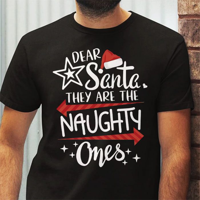 Dear-Santa-They-Are-The-Naughty-Ones-Funny-Christmas-T-Shirt-2 Dear Santa They Are The Naughty Ones Funny Christmas T Shirt 2 3