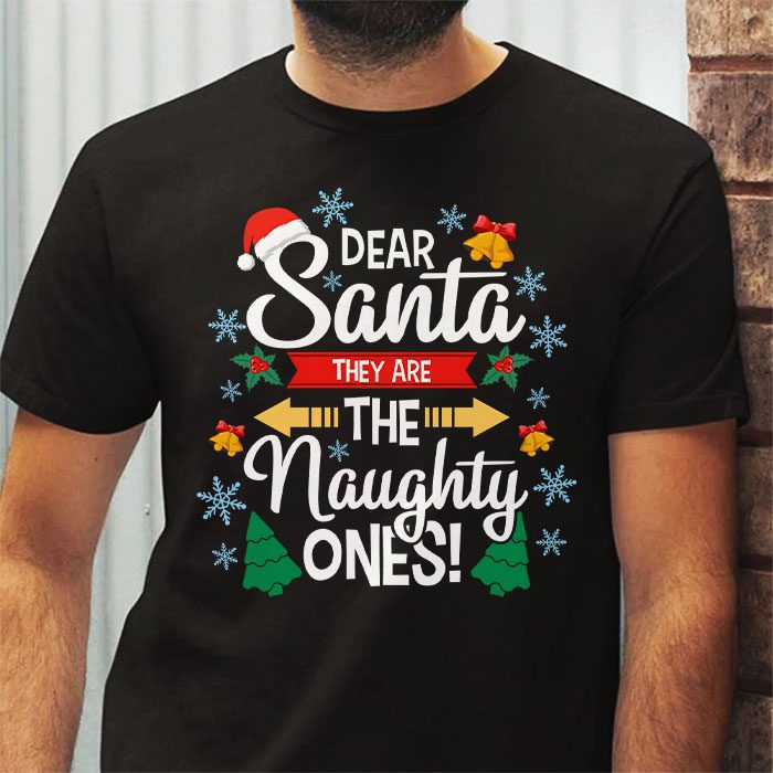 Dear-Santa-They-Are-The-Naughty-Ones-Funny-Christmas-T-Shirt-2 Dear Santa They Are The Naughty Ones Funny Christmas T Shirt 2
