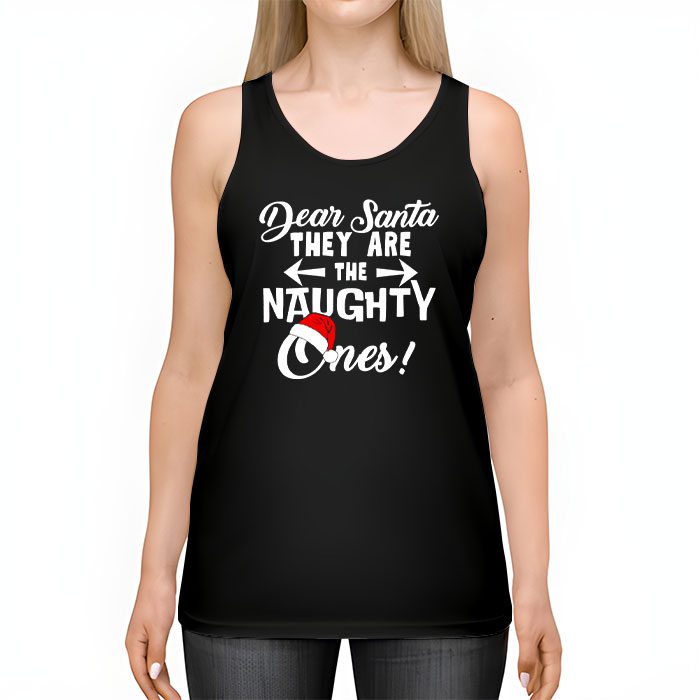 Dear-Santa-They-Are-The-Naughty-Ones-Funny-Christmas-Tank-Top-2 Dear Santa They Are The Naughty Ones Funny Christmas Tank Top 2 4