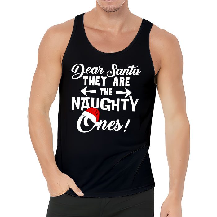 Dear-Santa-They-Are-The-Naughty-Ones-Funny-Christmas-Tank-Top-3 Dear Santa They Are The Naughty Ones Funny Christmas Tank Top 3 4
