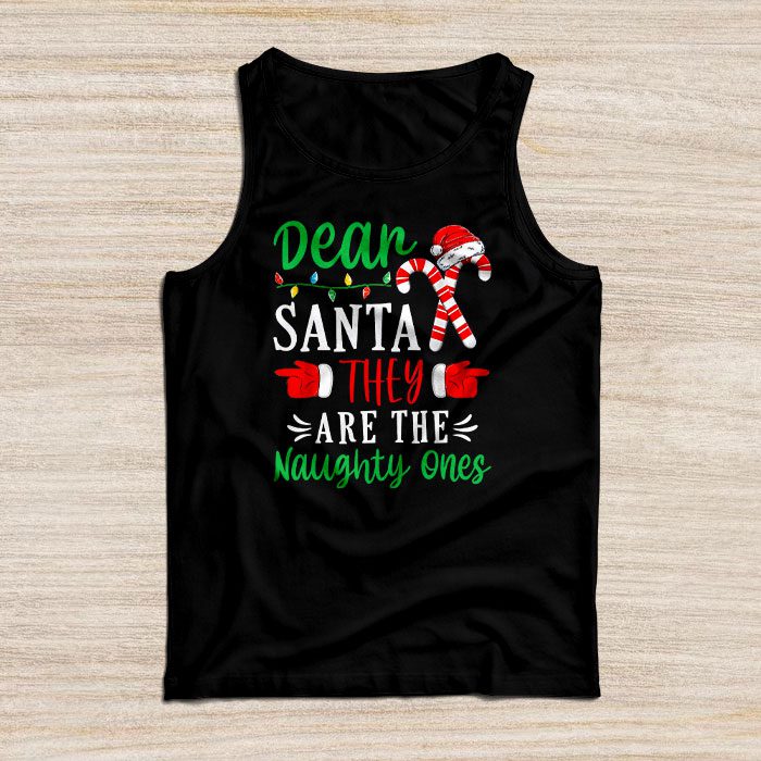 Dear-Santa-They-Are-The-Naughty-Ones-Funny-Christmas-Tank-Top Dear Santa They Are The Naughty Ones Funny Christmas Tank Top