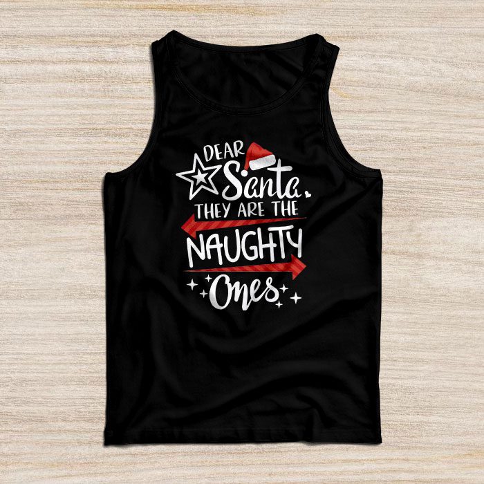 Dear-Santa-They-Are-The-Naughty-Ones-Funny-Christmas-Tank-Top Dear Santa They Are The Naughty Ones Funny Christmas Tank Top