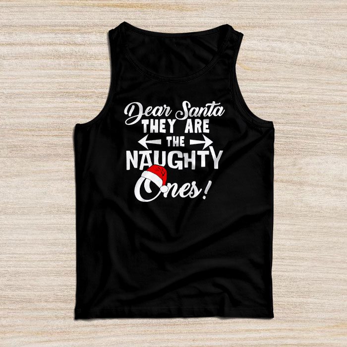 Dear-Santa-They-Are-The-Naughty-Ones-Funny-Christmas-Tank-Top Dear Santa They Are The Naughty Ones Funny Christmas Tank Top