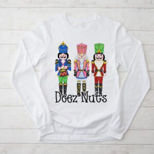 Deez Nuts Nutcracker Nut Shirt Men Women Funny Christmas Pjs Longsleeve Tee