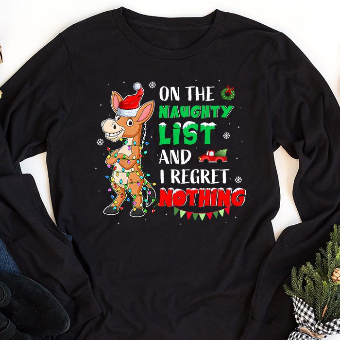Donkey-Christmas-On-The-Naughty-List-And-I-Regret-Nothing-Longsleeve-Tee-1 Donkey Christmas On The Naughty List And I Regret Nothing Longsleeve Tee 1