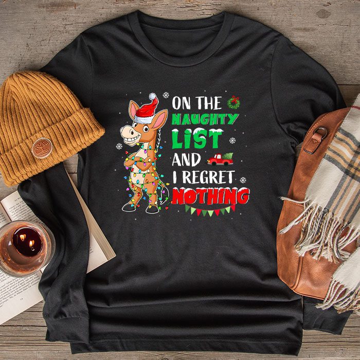 Donkey-Christmas-On-The-Naughty-List-And-I-Regret-Nothing-Longsleeve-Tee Donkey Christmas On The Naughty List And I Regret Nothing Longsleeve Tee