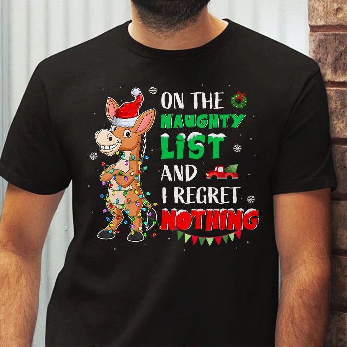 Donkey-Christmas-On-The-Naughty-List-And-I-Regret-Nothing-T-Shirt-2 Donkey Christmas On The Naughty List And I Regret Nothing T Shirt 2