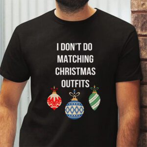 Family Christmas Shirt Couples I Dont Do Matching Christmas T Shirt 2 1