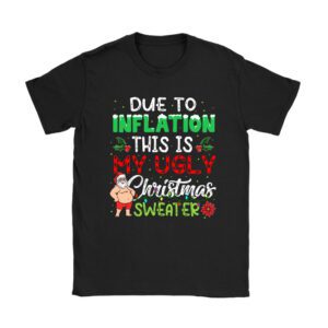 Funny Due to Inflation Ugly Christmas Sweaters For Men Women T-Shirt