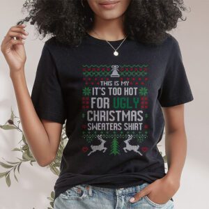 Funny Xmas This Is My Its Too Hot For Ugly Christmas T Shirt 1 1